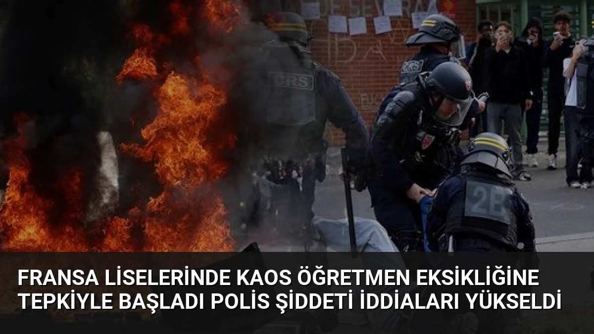 Fransa Liselerinde Kaos Öğretmen Eksikliğine Tepkiyle Başladı Polis Şiddeti İddiaları Yükseldi