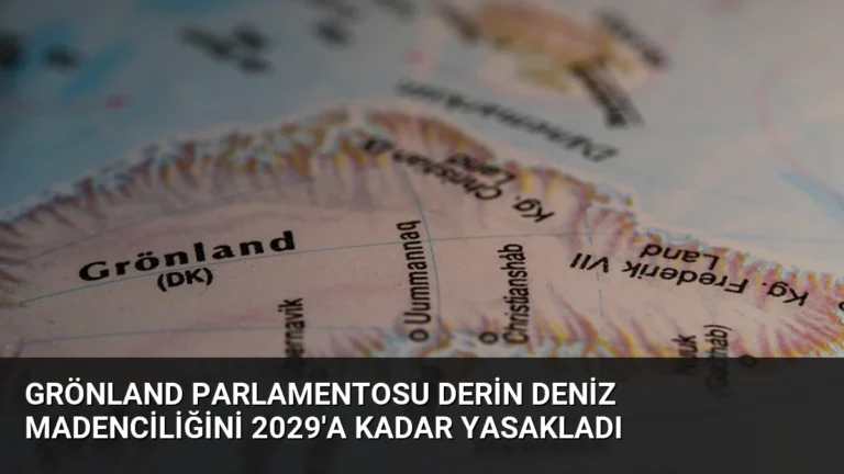Grönland Parlamentosu Derin Deniz Madenciliğini 2029’a Kadar Yasakladı