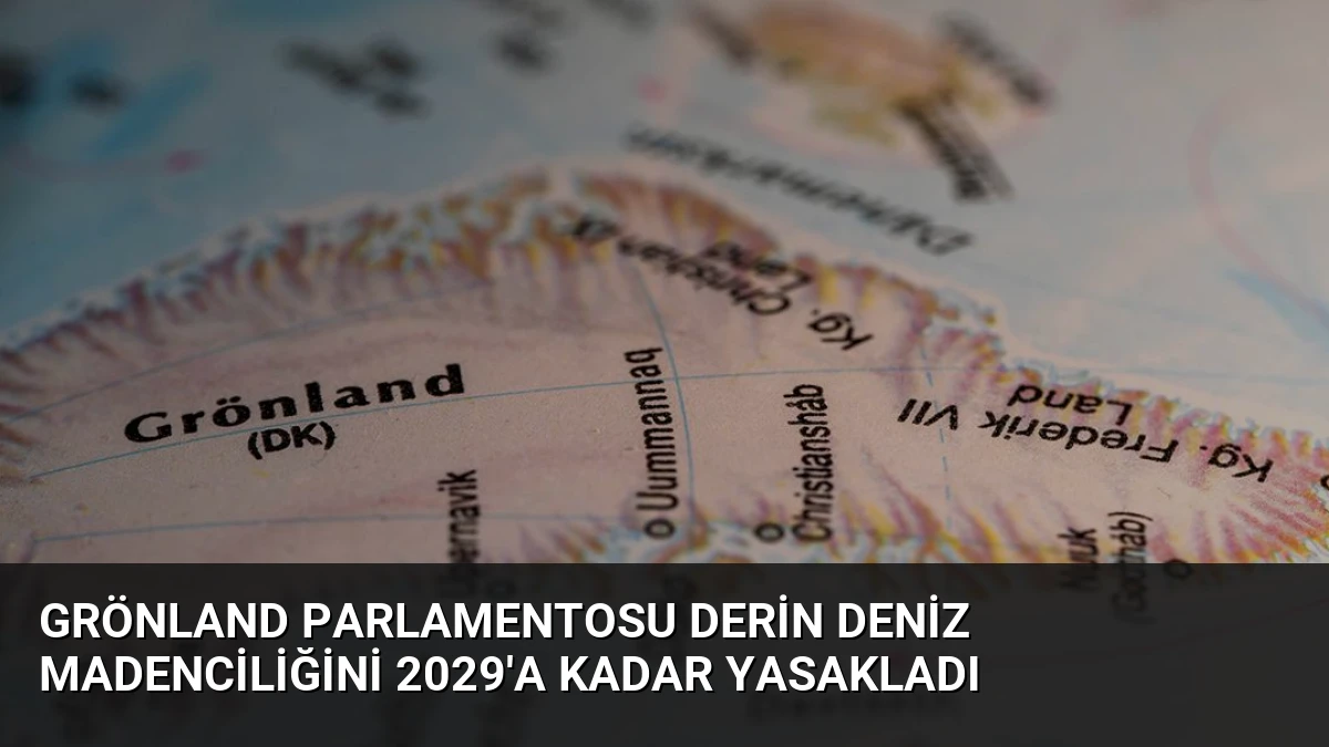Grönland Parlamentosu Derin Deniz Madenciliğini 2029’a Kadar Yasakladı