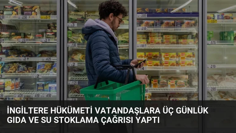 İngiltere Hükümeti Vatandaşlara Üç Günlük Gıda ve Su Stoklama Çağrısı Yaptı