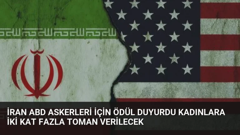 İran ABD Askerleri İçin Ödül Duyurdu Kadınlara İki Kat Fazla Toman Verilecek