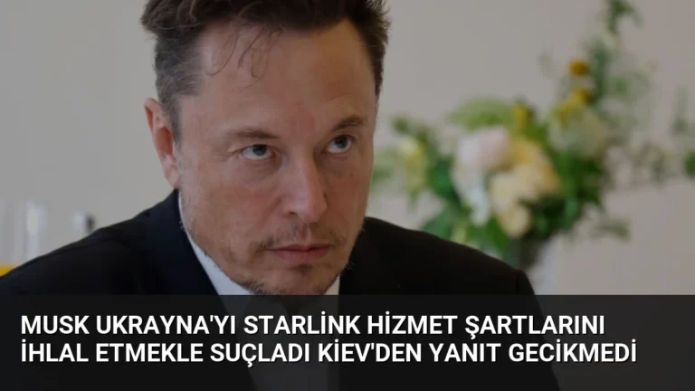 Musk Ukrayna’yı Starlink Hizmet Şartlarını İhlal Etmekle Suçladı Kiev’den Yanıt Gecikmedi