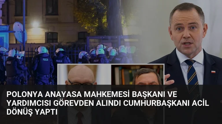 Polonya Anayasa Mahkemesi Başkanı ve Yardımcısı Görevden Alındı Cumhurbaşkanı Acil Dönüş Yaptı