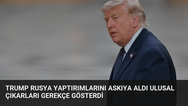 Trump Rusya Yaptırımlarını Askıya Aldı Ulusal Çıkarları Gerekçe Gösterdi